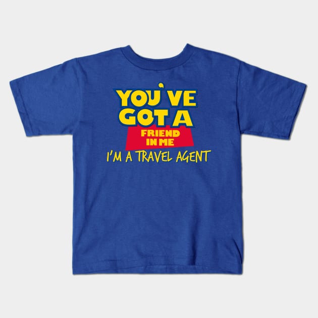 You've got a friend in a Travel agent Kids T-Shirt by EnchantedTikiTees